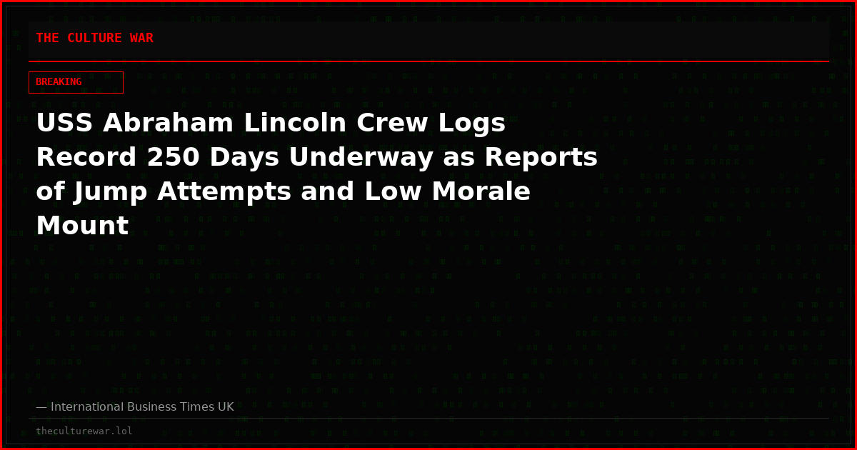 USS Abraham Lincoln Crew Logs Record 250 Days Underway as Reports of Jump Attempts and Low Morale Mount