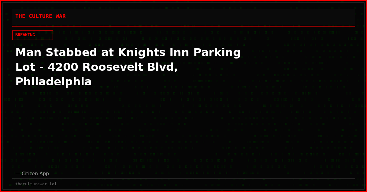 Man Stabbed at Knights Inn Parking Lot - 4200 Roosevelt Blvd, Philadelphia