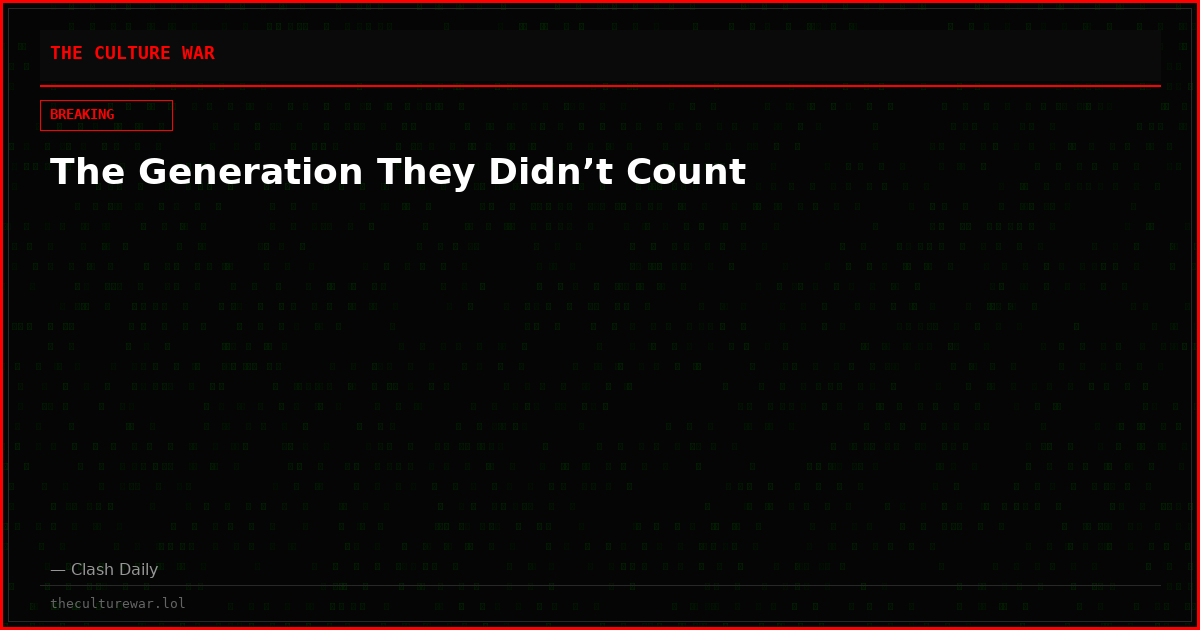 The Generation They Didn’t Count