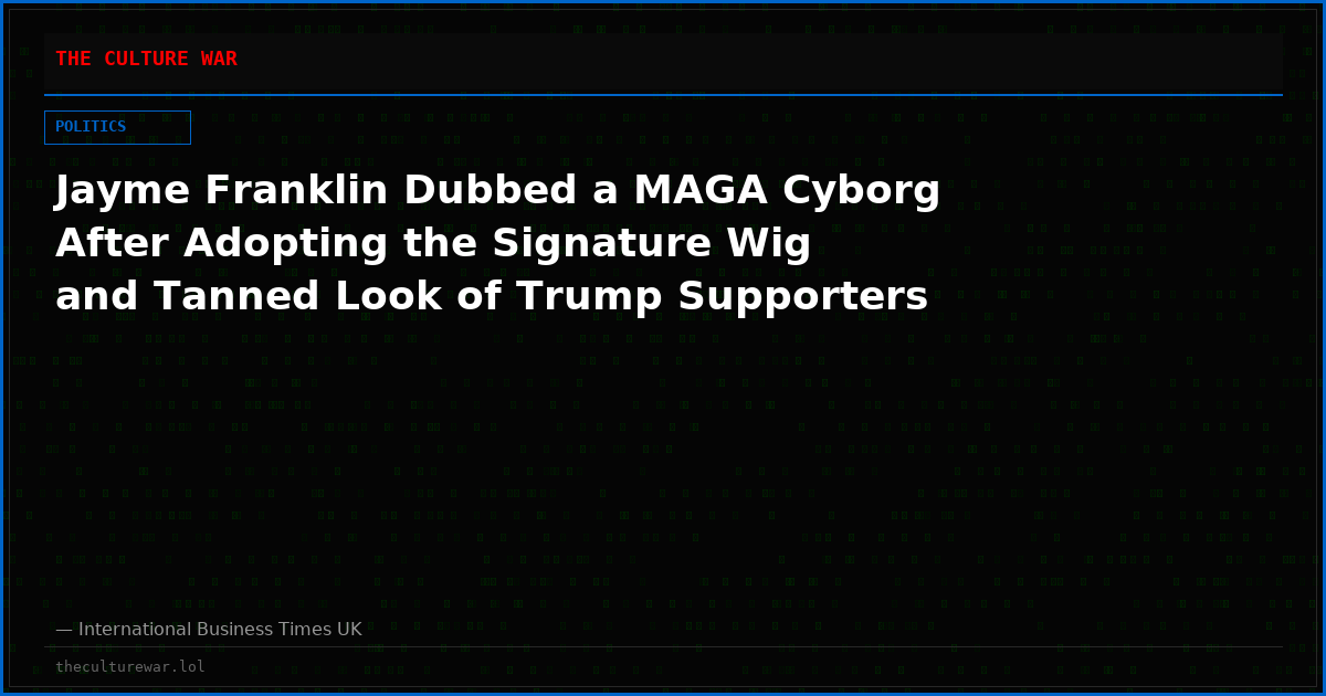 Jayme Franklin Dubbed a MAGA Cyborg After Adopting the Signature Wig and Tanned Look of Trump Supporters