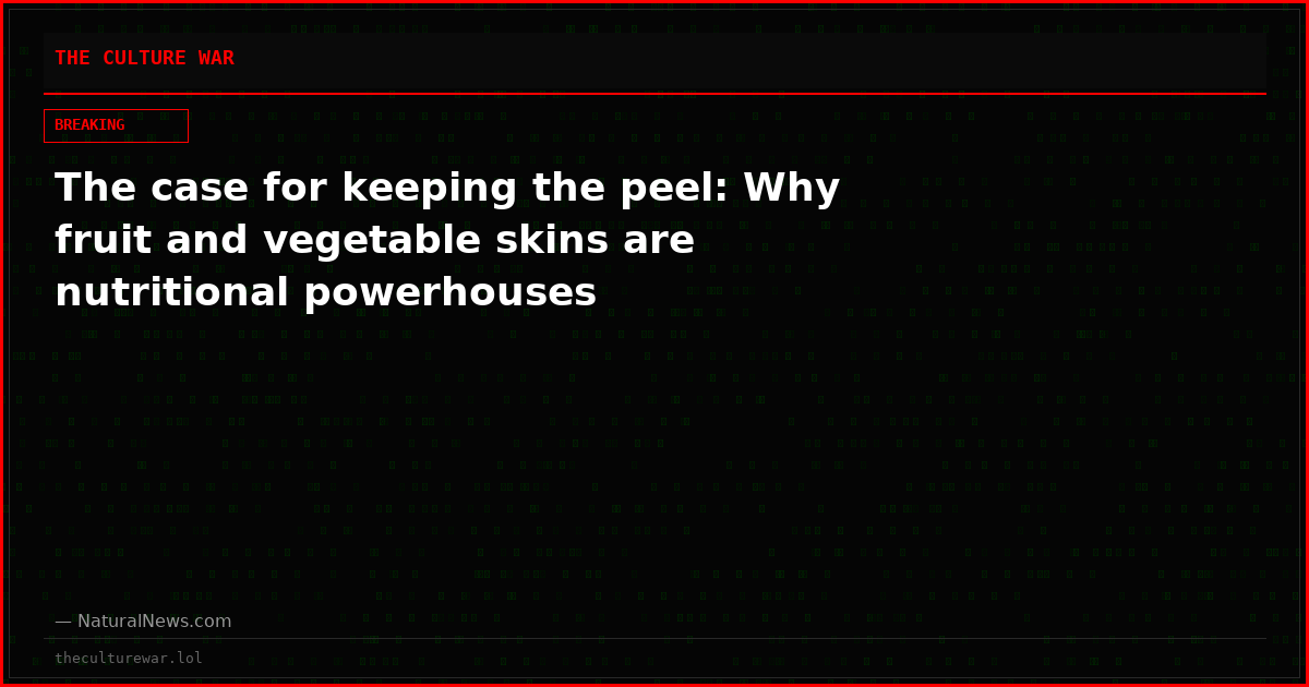 The case for keeping the peel: Why fruit and vegetable skins are nutritional powerhouses