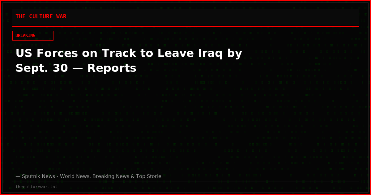 US Forces on Track to Leave Iraq by Sept. 30 — Reports