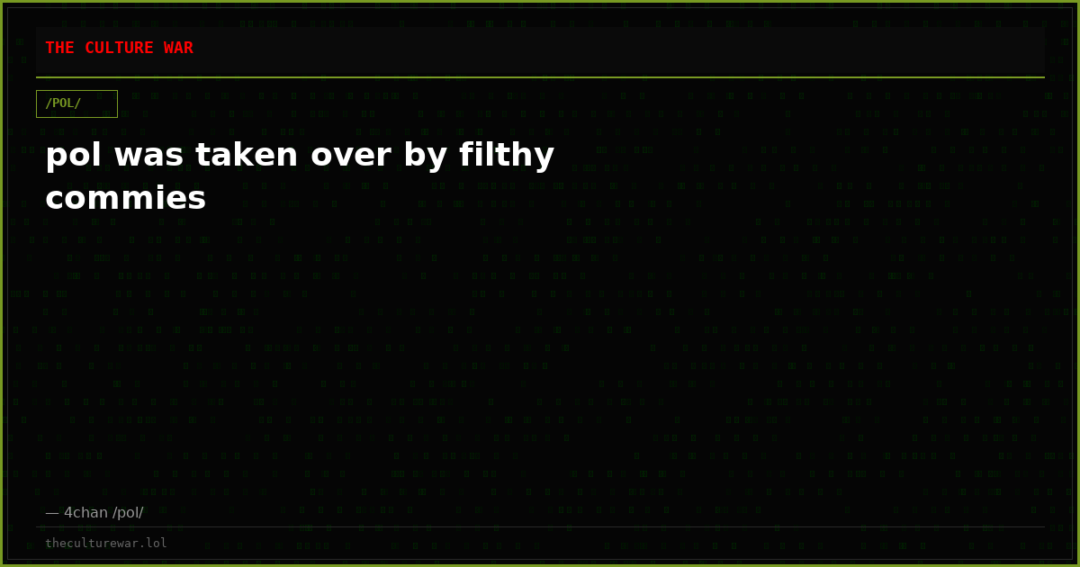pol was taken over by filthy commies