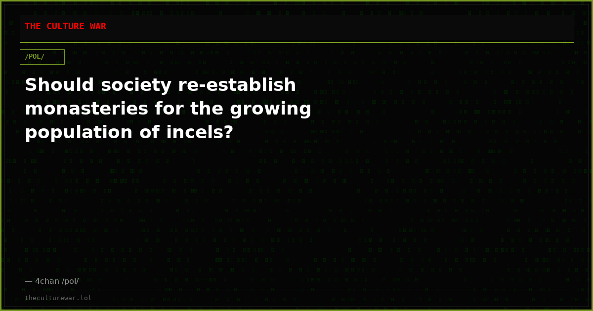 Should society re-establish monasteries for the growing population of incels?