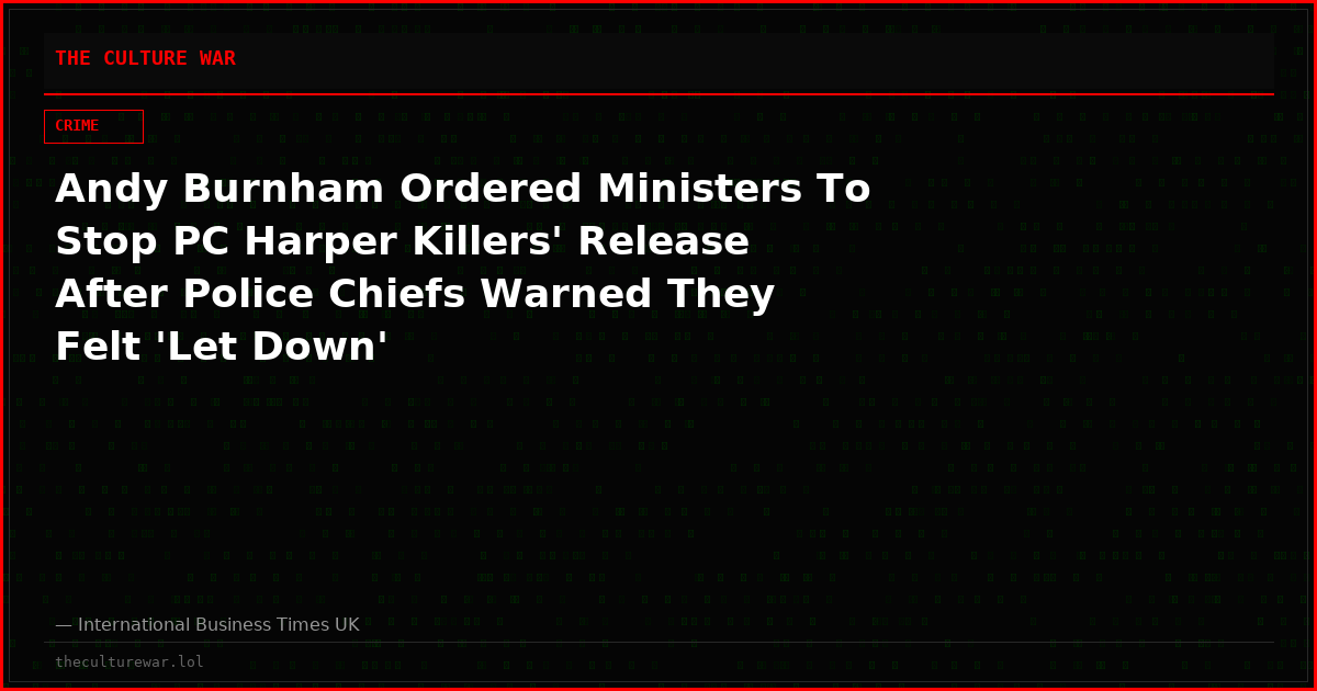 Andy Burnham Ordered Ministers To Stop PC Harper Killers' Release After Police Chiefs Warned They Felt 'Let Down'