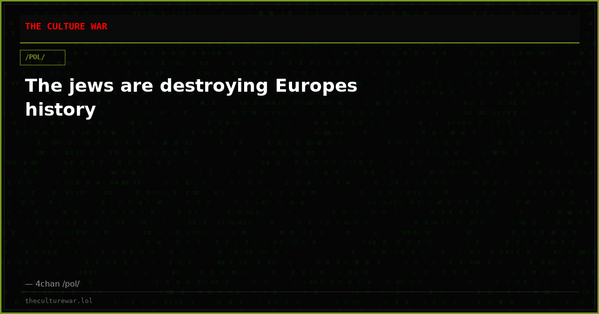 The jews are destroying Europes history