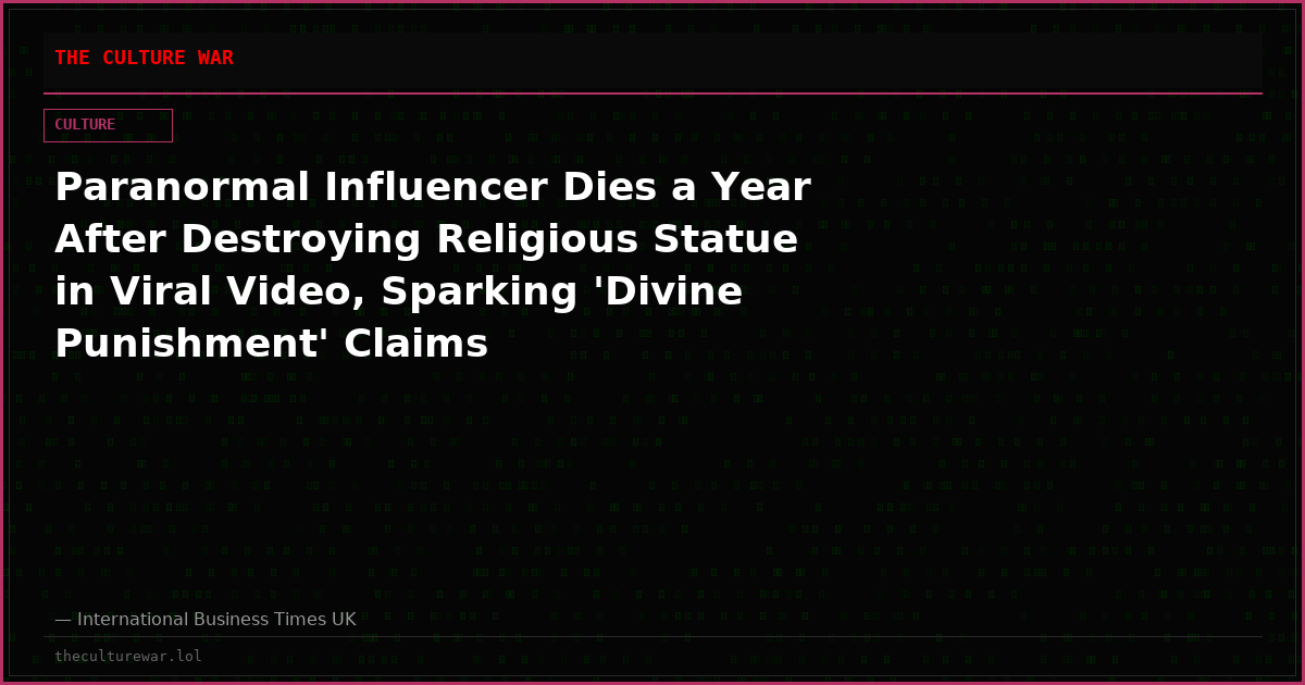 Paranormal Influencer Dies a Year After Destroying Religious Statue in Viral Video, Sparking 'Divine Punishment' Claims