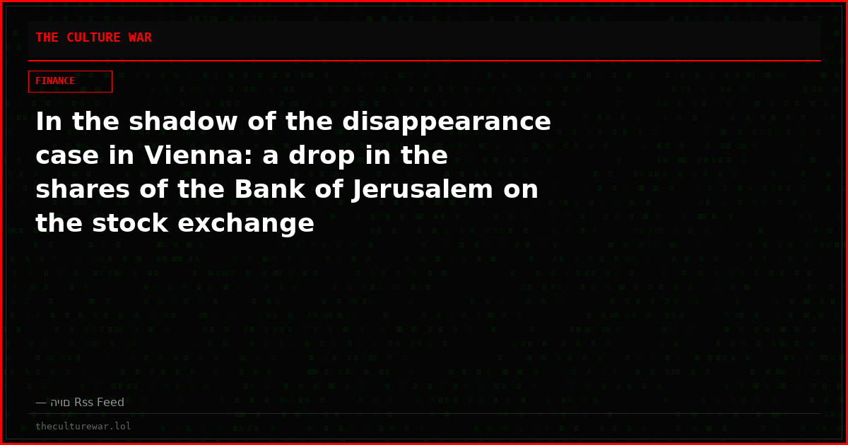 In the shadow of the disappearance case in Vienna: a drop in the shares of the Bank of Jerusalem on the stock exchange