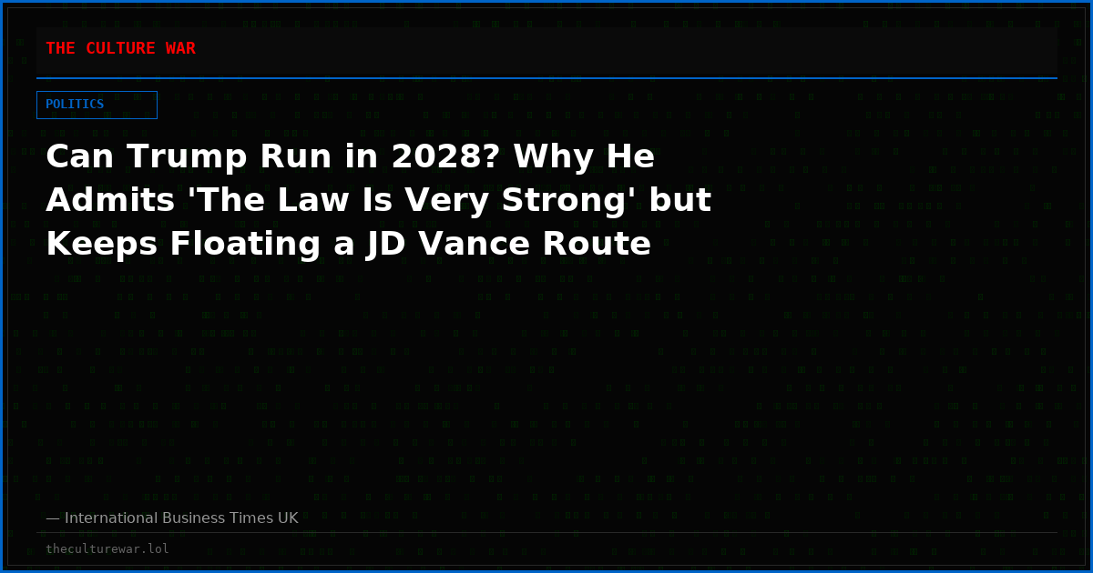 Can Trump Run in 2028? Why He Admits 'The Law Is Very Strong' but Keeps Floating a JD Vance Route