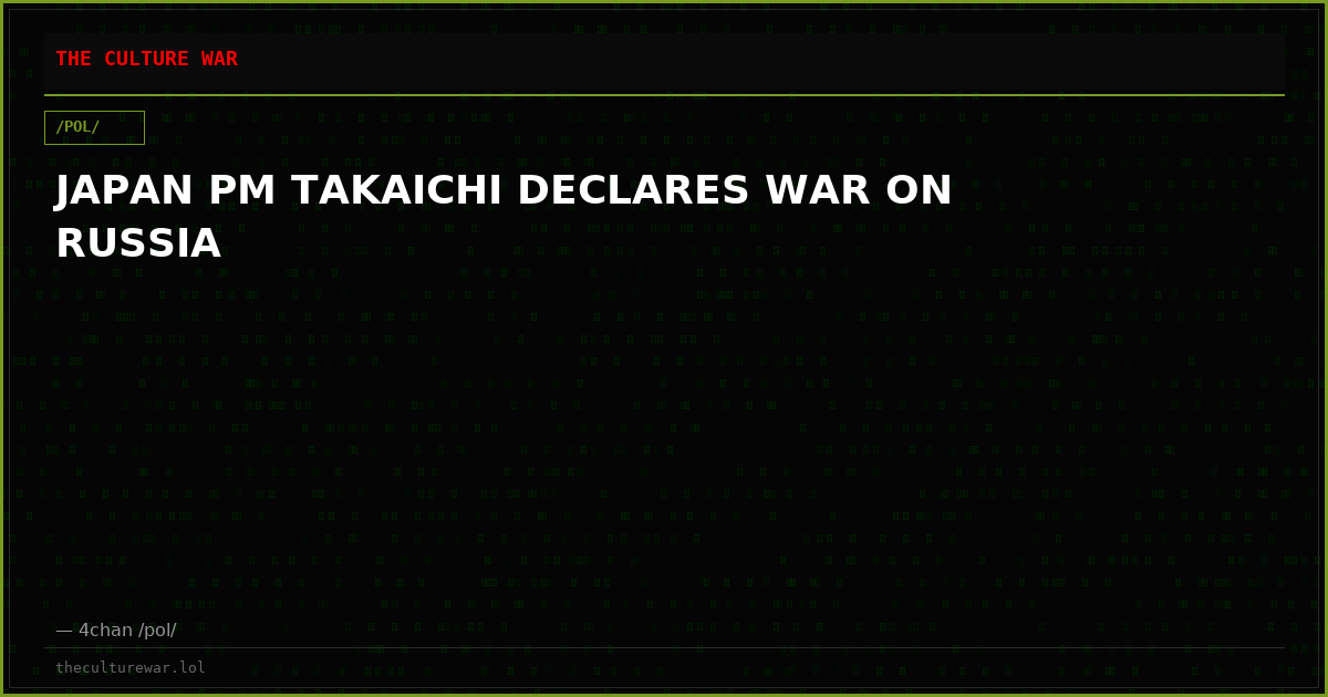 JAPAN PM TAKAICHI DECLARES WAR ON RUSSIA