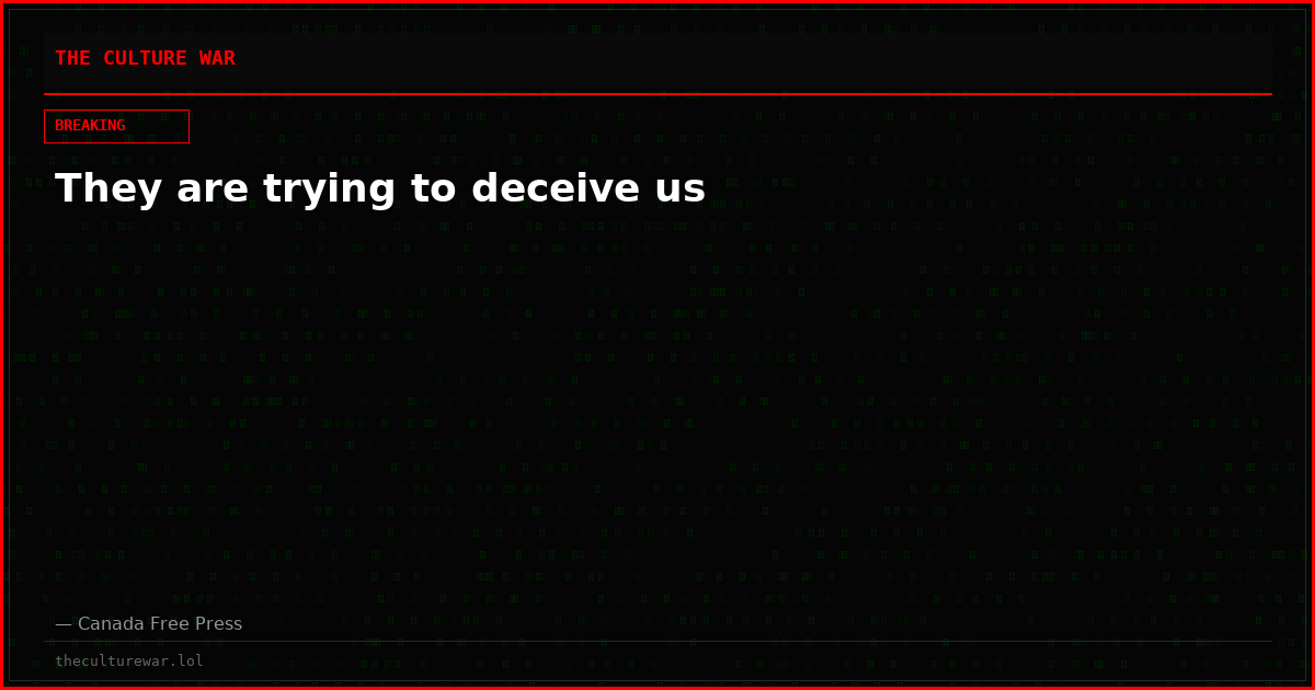 They are trying to deceive us