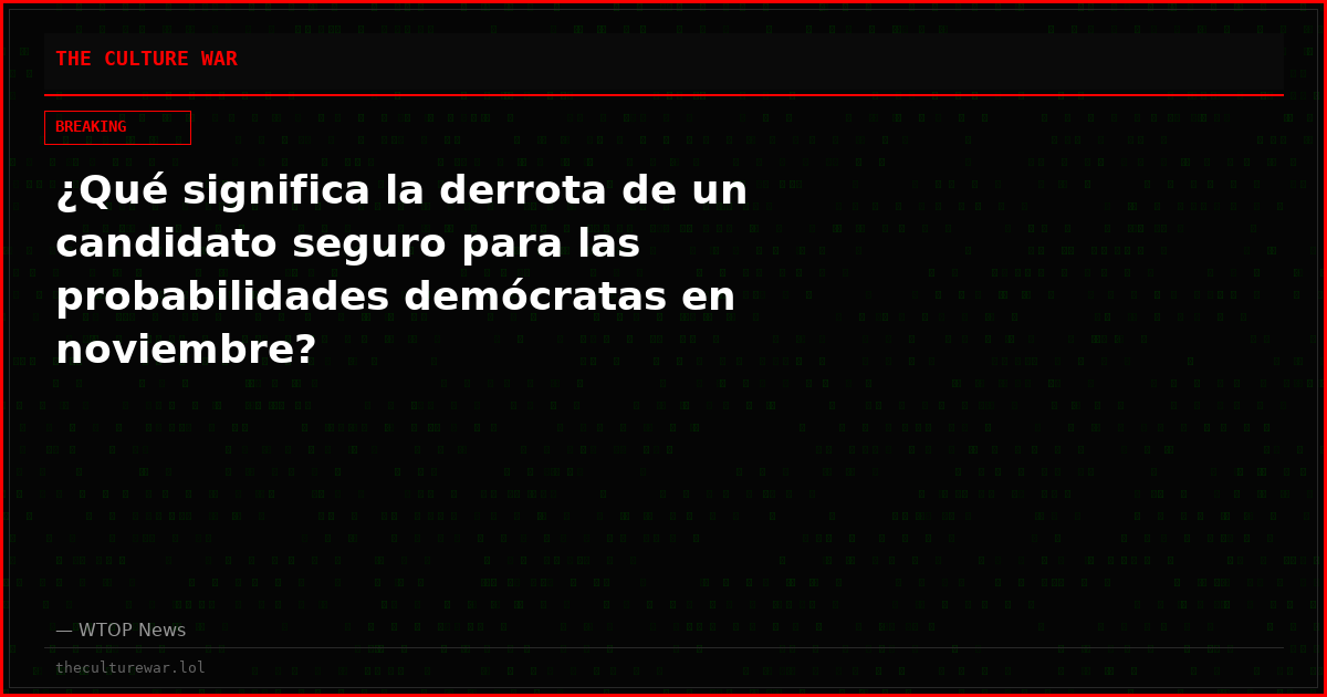 ¿Qué significa la derrota de un candidato seguro para las probabilidades demócratas en noviembre?
