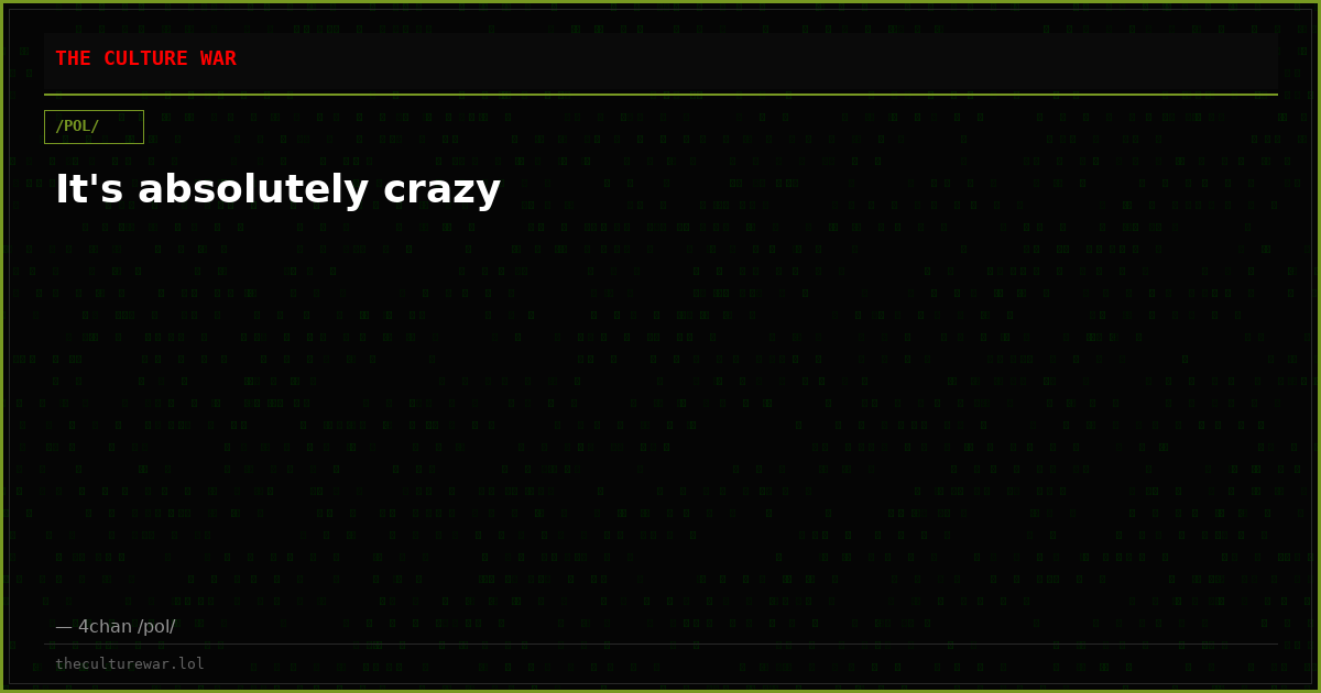 It's absolutely crazy