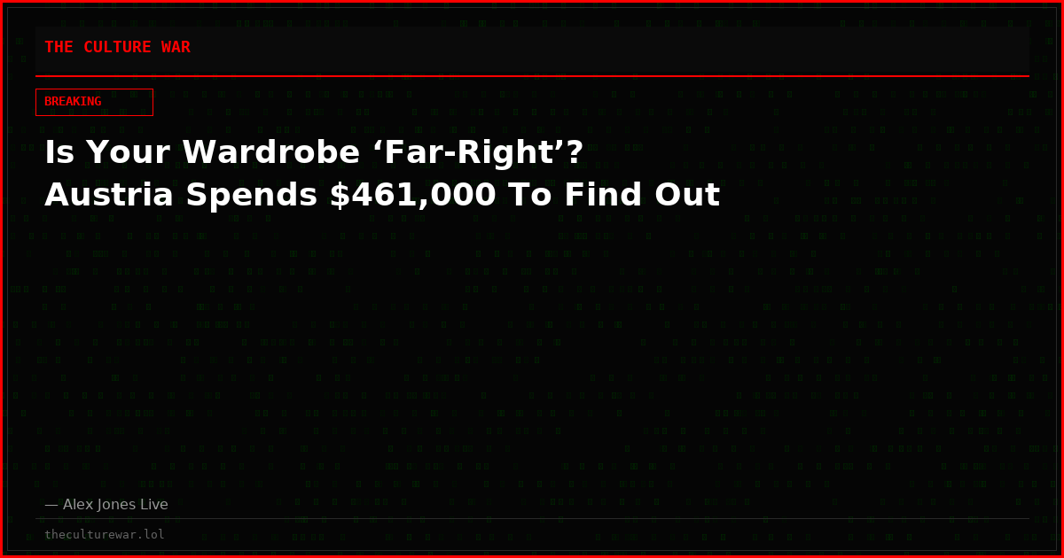 Is Your Wardrobe ‘Far-Right’? Austria Spends $461,000 To Find Out