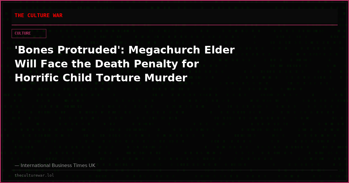 'Bones Protruded': Megachurch Elder Will Face the Death Penalty for Horrific Child Torture Murder