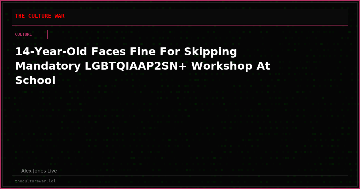 14-Year-Old Faces Fine For Skipping Mandatory LGBTQIAAP2SN+ Workshop At School