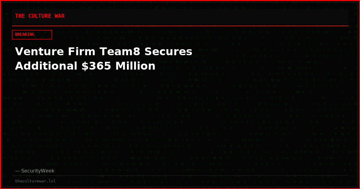 Venture Firm Team8 Secures Additional $365 Million
