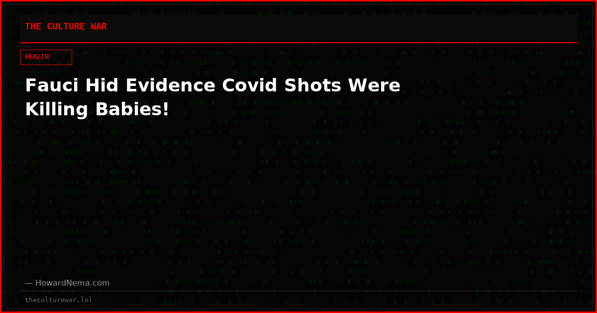 Fauci Hid Evidence Covid Shots Were Killing Babies!