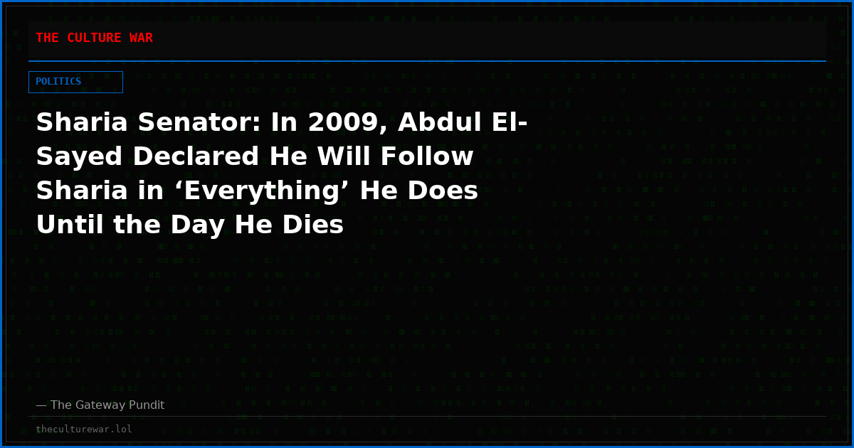 Sharia Senator: In 2009, Abdul El-Sayed Declared He Will Follow Sharia in ‘Everything’ He Does Until the Day He Dies