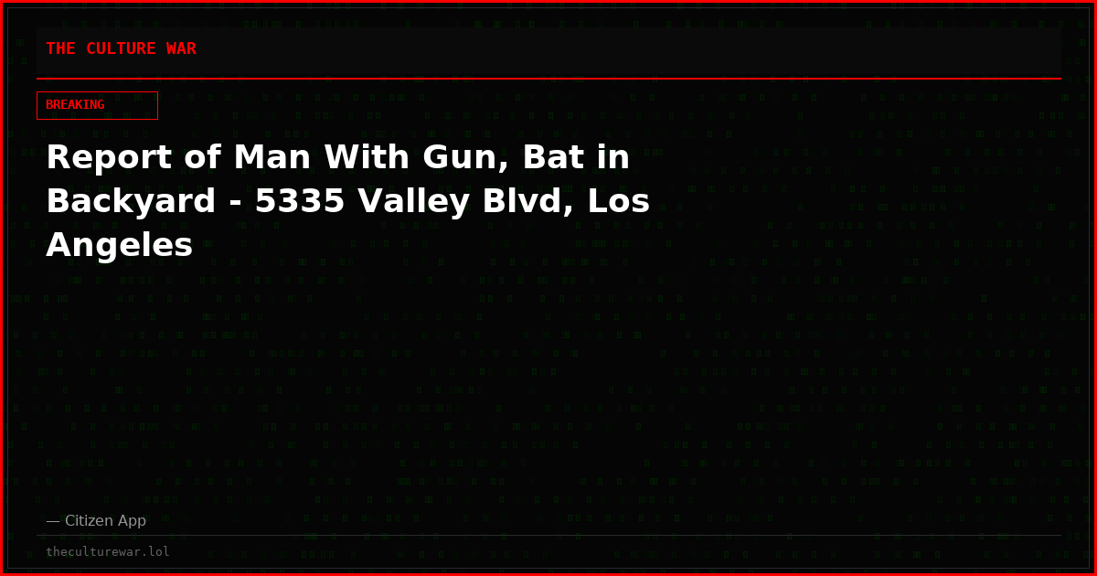 Report of Man With Gun, Bat in Backyard - 5335 Valley Blvd, Los Angeles