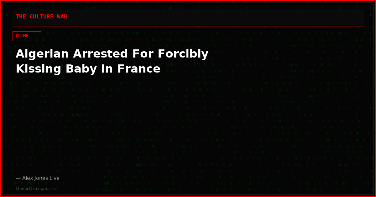 Algerian Arrested For Forcibly Kissing Baby In France