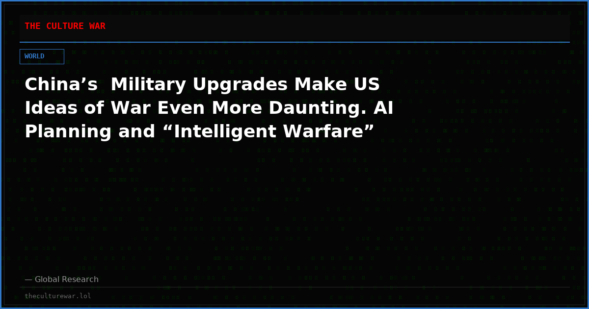 China’s  Military Upgrades Make US Ideas of War Even More Daunting. AI Planning and “Intelligent Warfare”