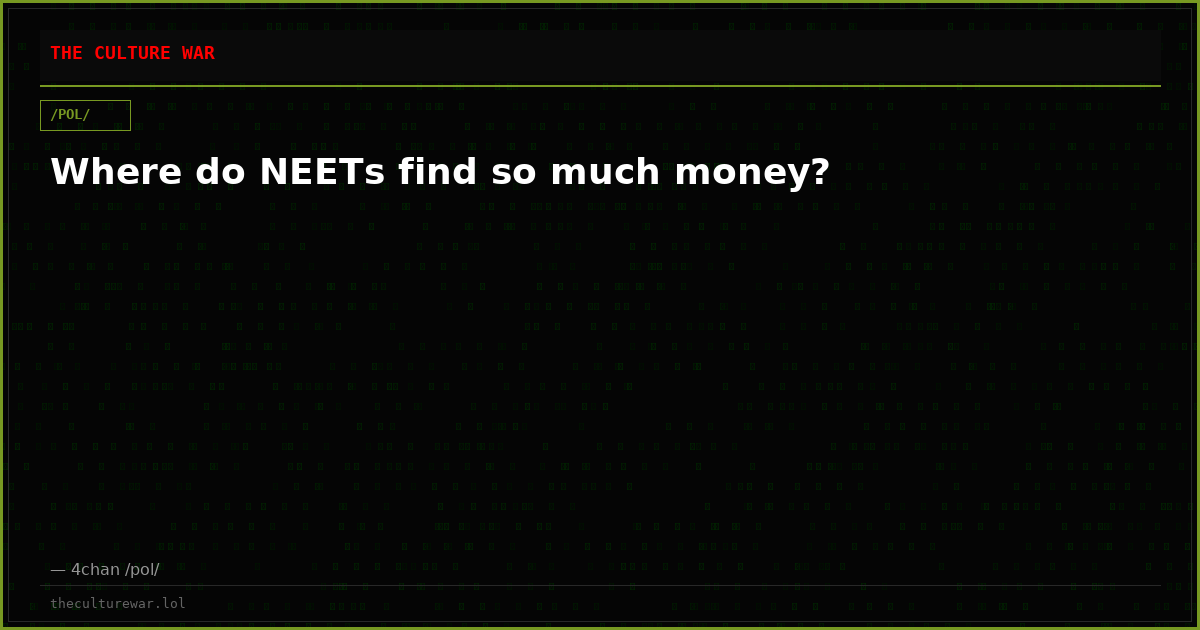 Where do NEETs find so much money?
