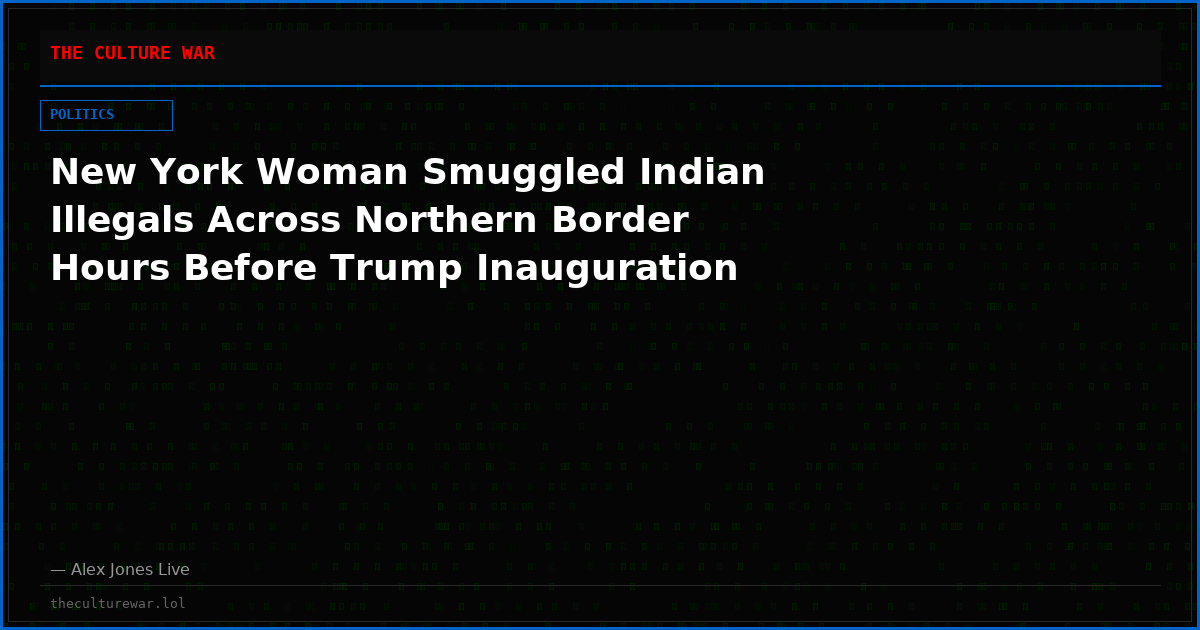 New York Woman Smuggled Indian Illegals Across Northern Border Hours Before Trump Inauguration