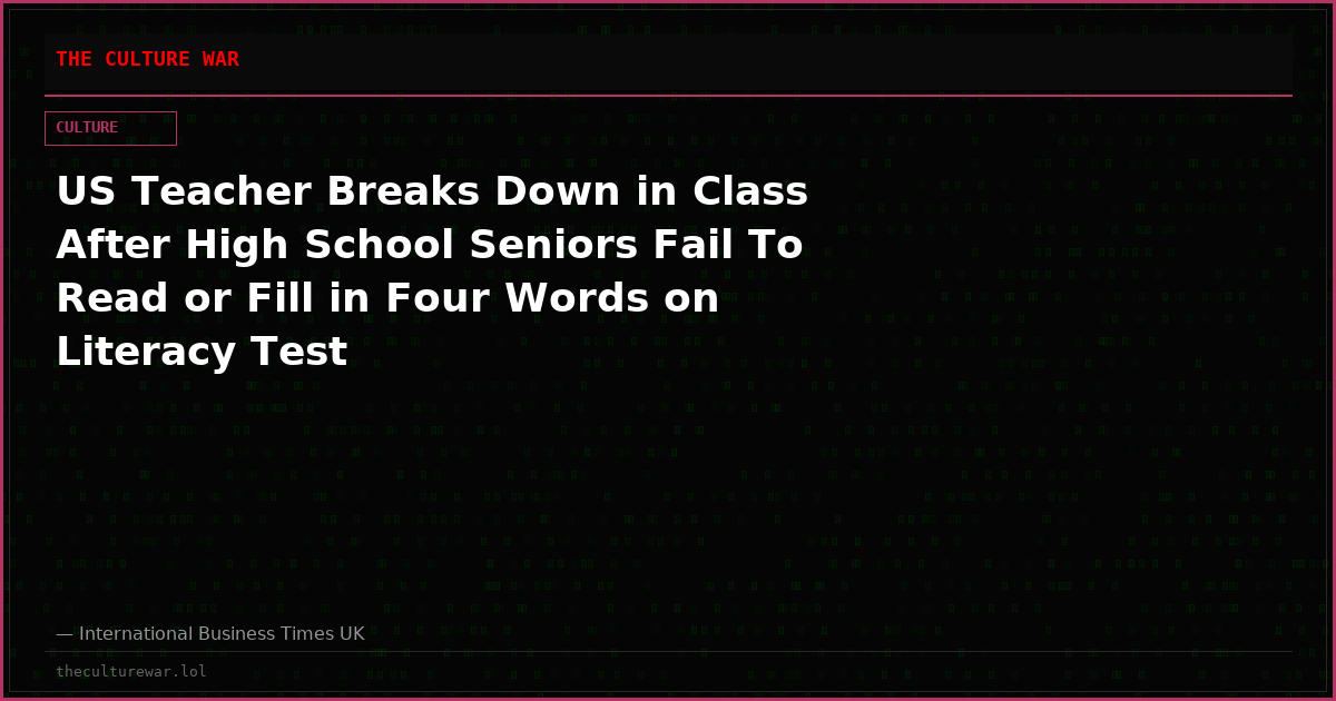 US Teacher Breaks Down in Class After High School Seniors Fail To Read or Fill in Four Words on Literacy Test