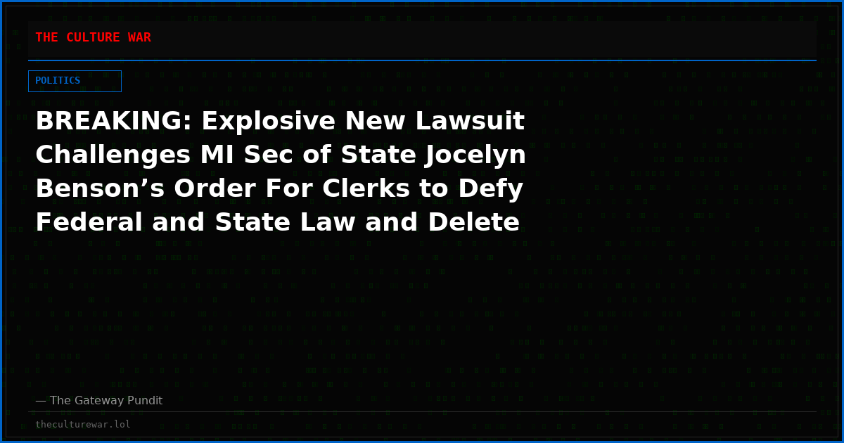 BREAKING: Explosive New Lawsuit Challenges MI Sec of State Jocelyn Benson’s Order For Clerks to Defy Federal and State Law and Delete Election Records in Just 7 Days—What Is She Trying To Hide?