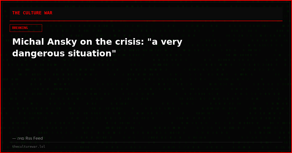 Michal Ansky on the crisis: "a very dangerous situation"