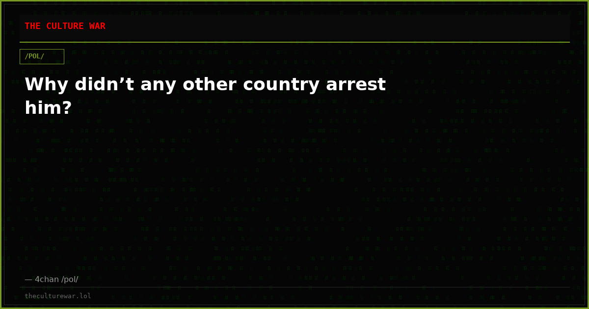 Why didn’t any other country arrest him?