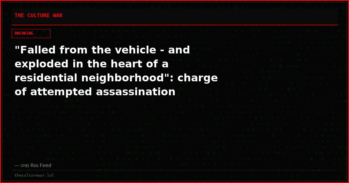 "Falled from the vehicle - and exploded in the heart of a residential neighborhood": charge of attempted assassination Documentation