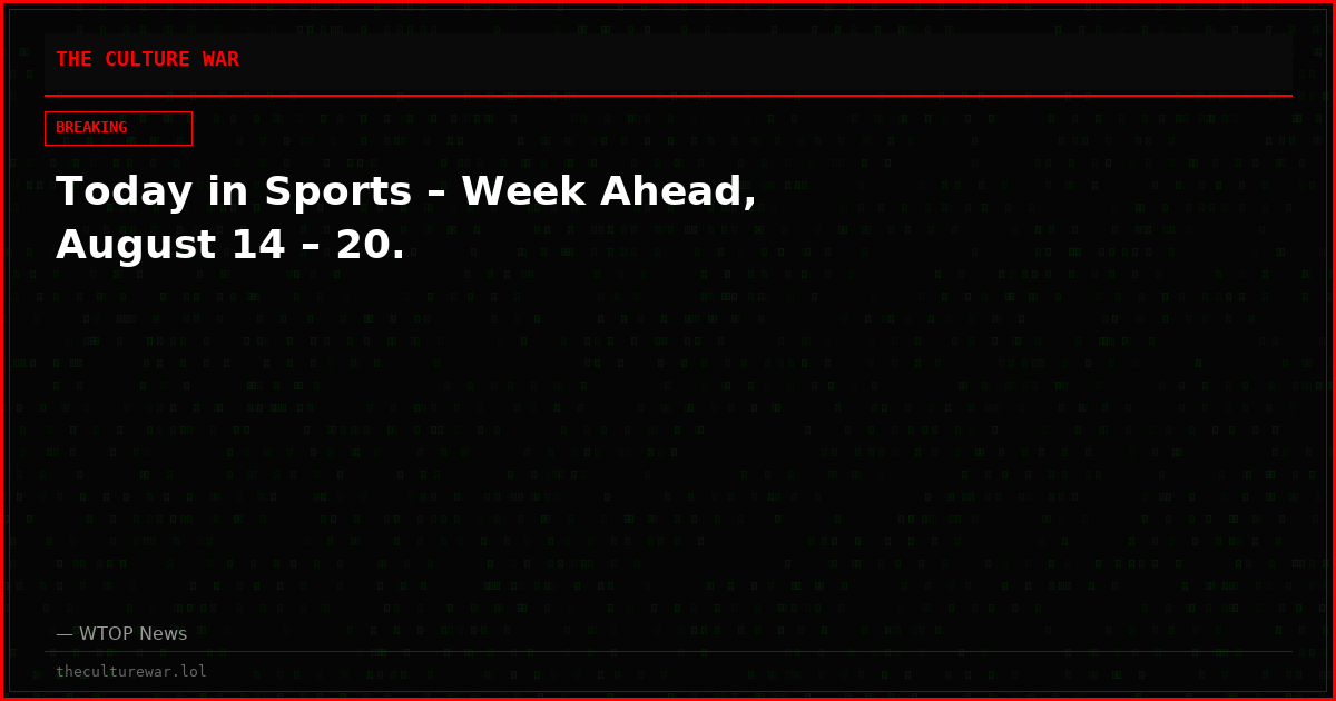 Today in Sports – Week Ahead, August 14 – 20.