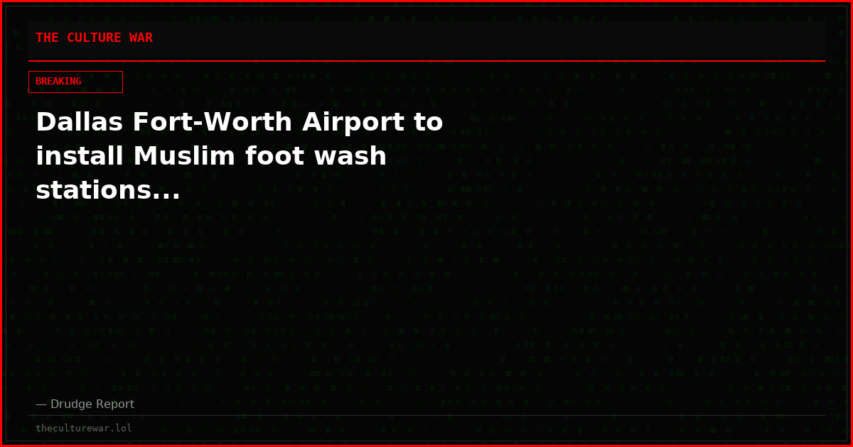 Dallas Fort-Worth Airport to install Muslim foot wash stations...