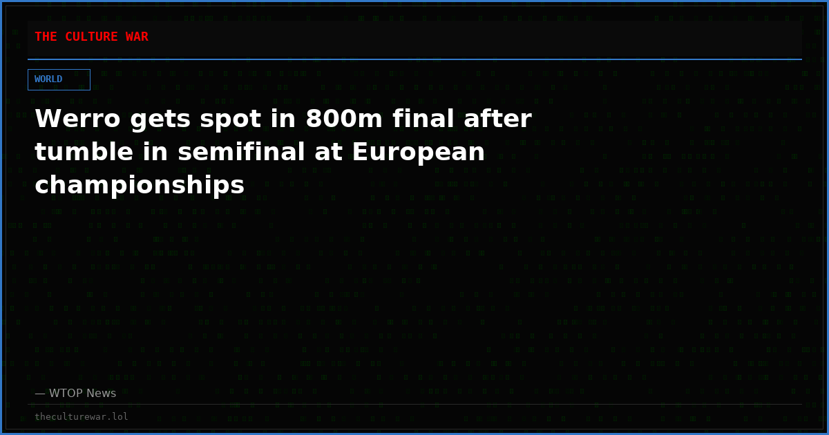 Werro gets spot in 800m final after tumble in semifinal at European championships