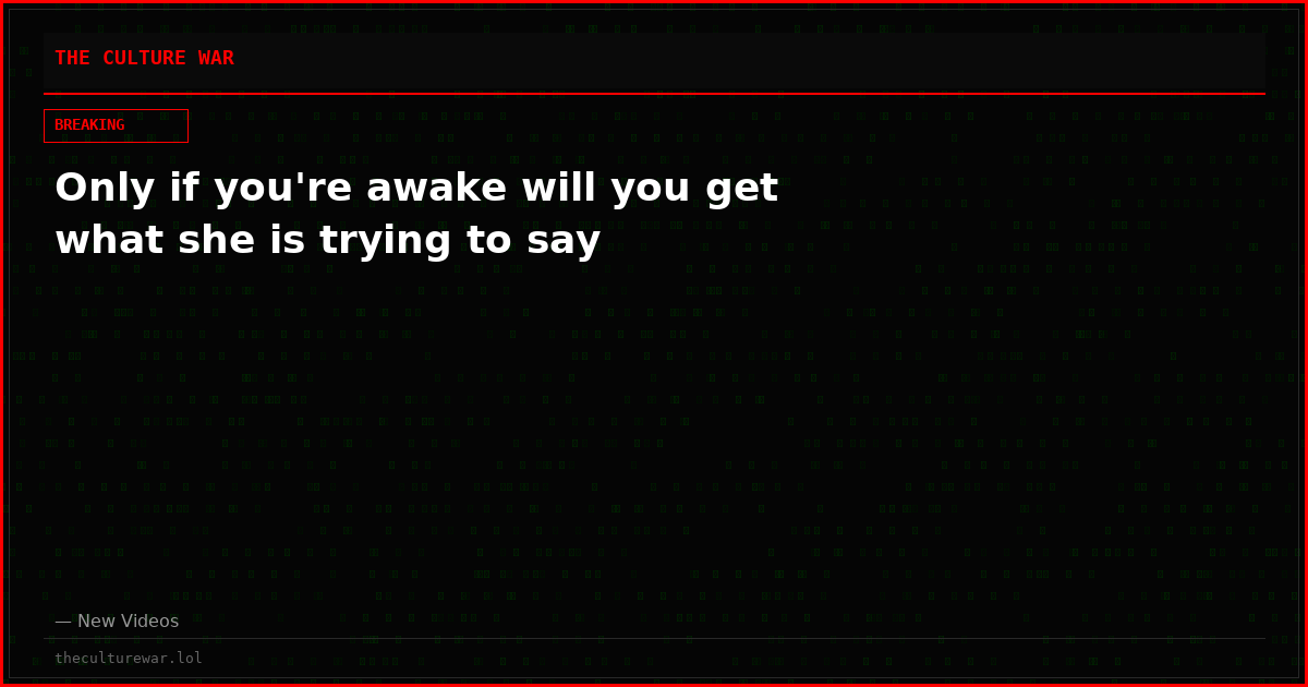 Only if you're awake will you get what she is trying to say