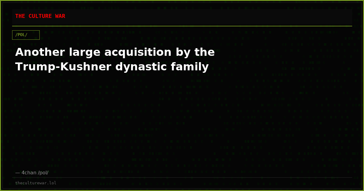 Another large acquisition by the Trump-Kushner dynastic family