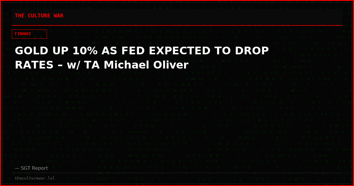 GOLD UP 10% AS FED EXPECTED TO DROP RATES – w/ TA Michael Oliver