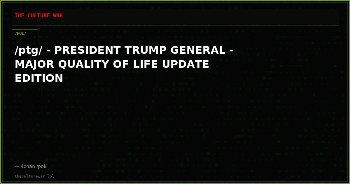 /ptg/ - PRESIDENT TRUMP GENERAL - MAJOR QUALITY OF LIFE UPDATE EDITION