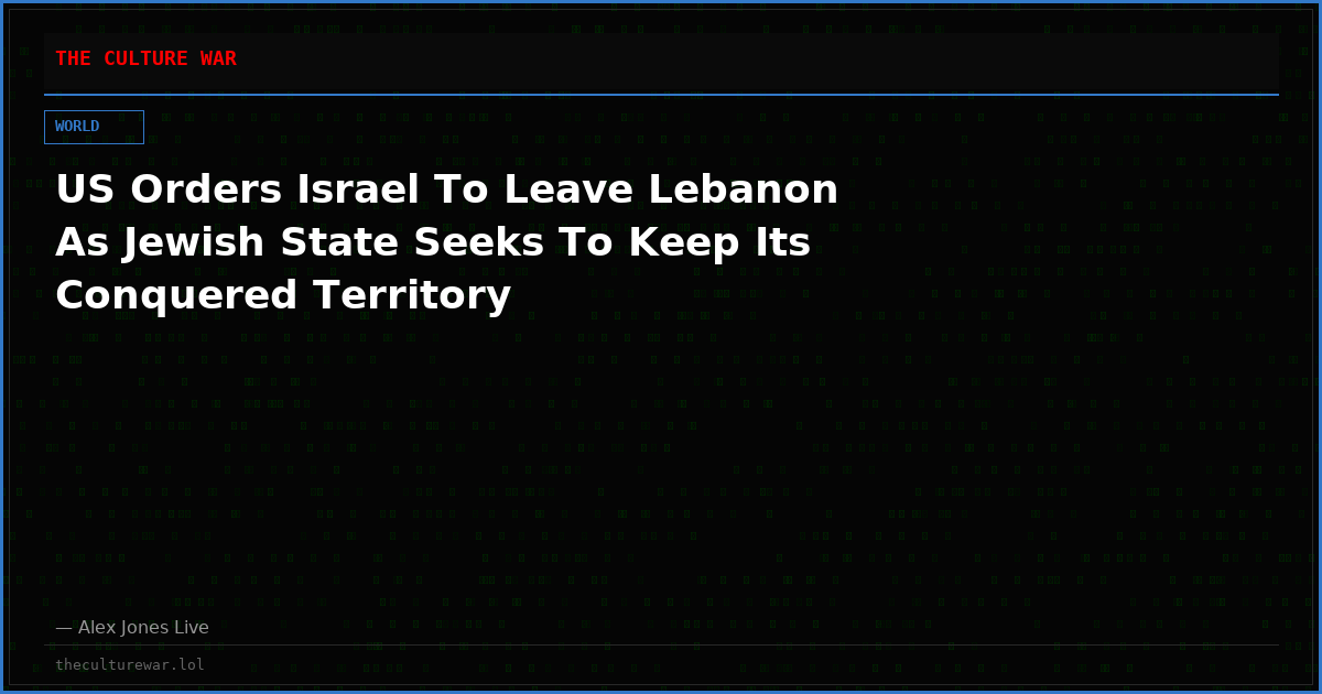 US Orders Israel To Leave Lebanon As Jewish State Seeks To Keep Its Conquered Territory
