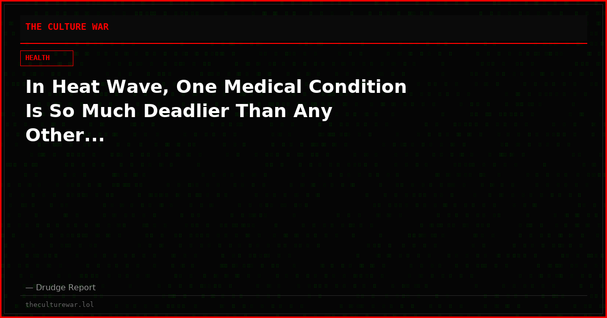 In Heat Wave, One Medical Condition Is So Much Deadlier Than Any Other...