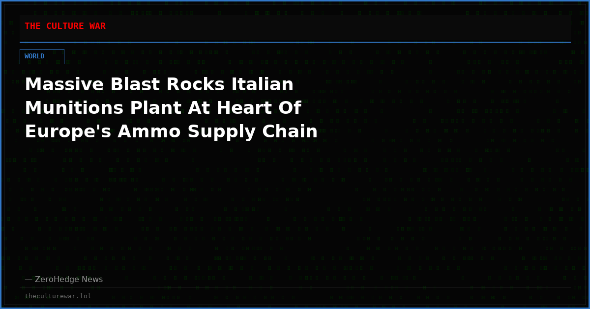Massive Blast Rocks Italian Munitions Plant At Heart Of Europe's Ammo Supply Chain