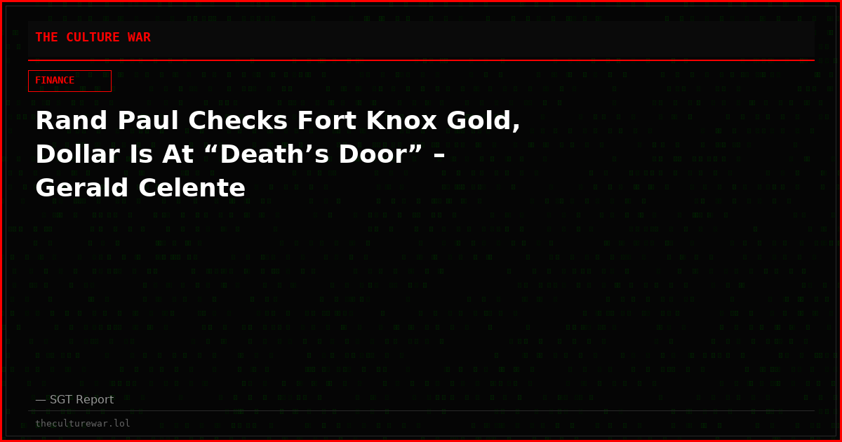 Rand Paul Checks Fort Knox Gold, Dollar Is At “Death’s Door” – Gerald Celente