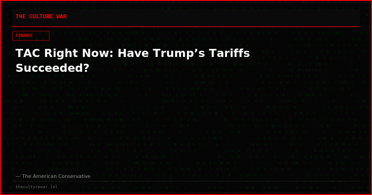TAC Right Now: Have Trump’s Tariffs Succeeded?