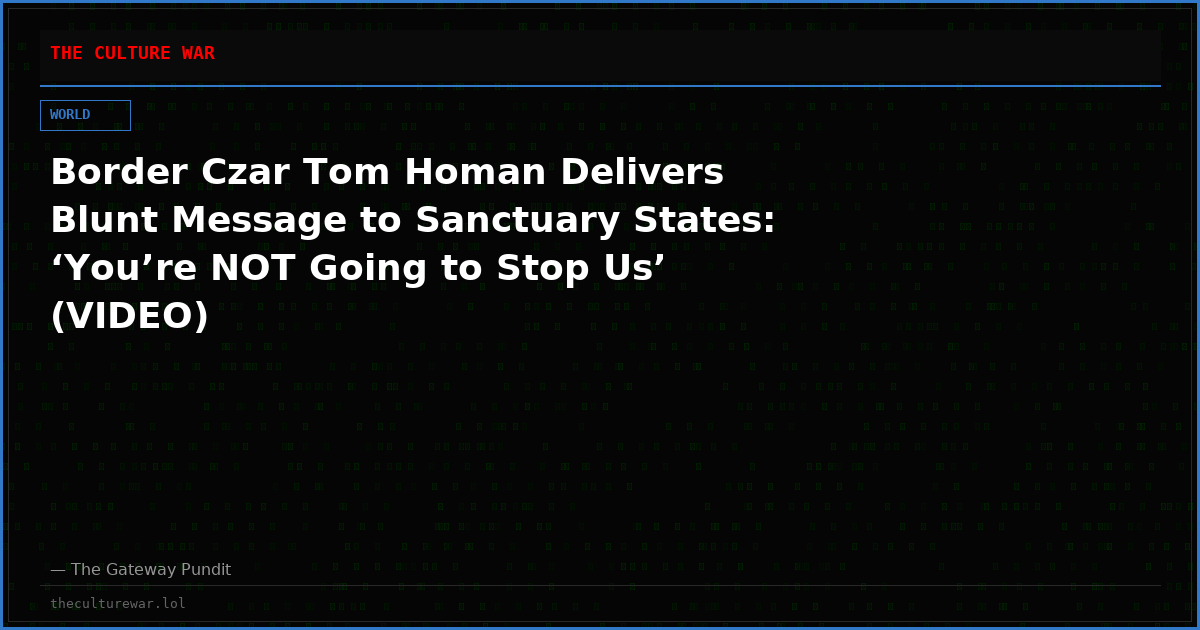Border Czar Tom Homan Delivers Blunt Message to Sanctuary States: ‘You’re NOT Going to Stop Us’ (VIDEO)
