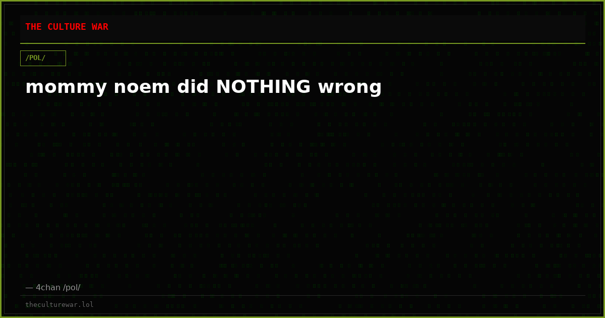 mommy noem did NOTHING wrong