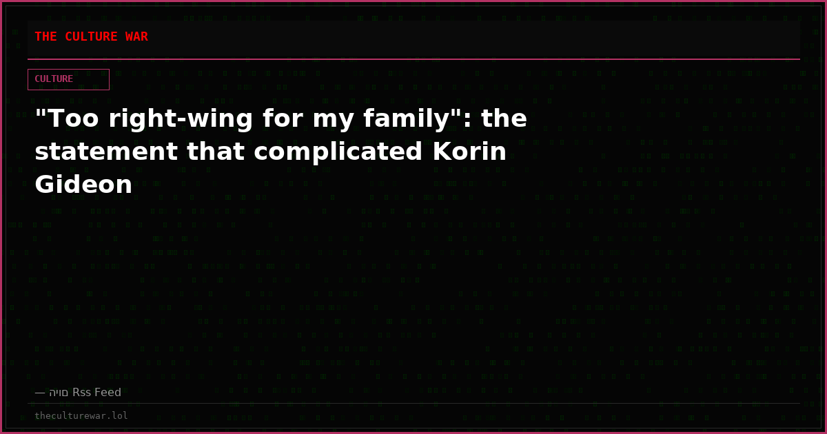"Too right-wing for my family": the statement that complicated Korin Gideon
