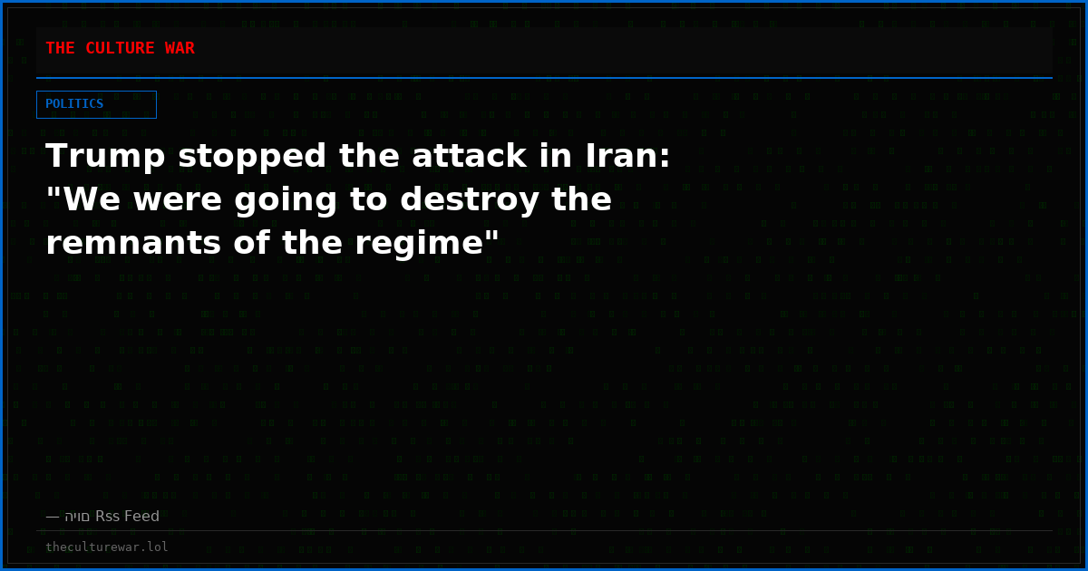 Trump stopped the attack in Iran: "We were going to destroy the remnants of the regime"