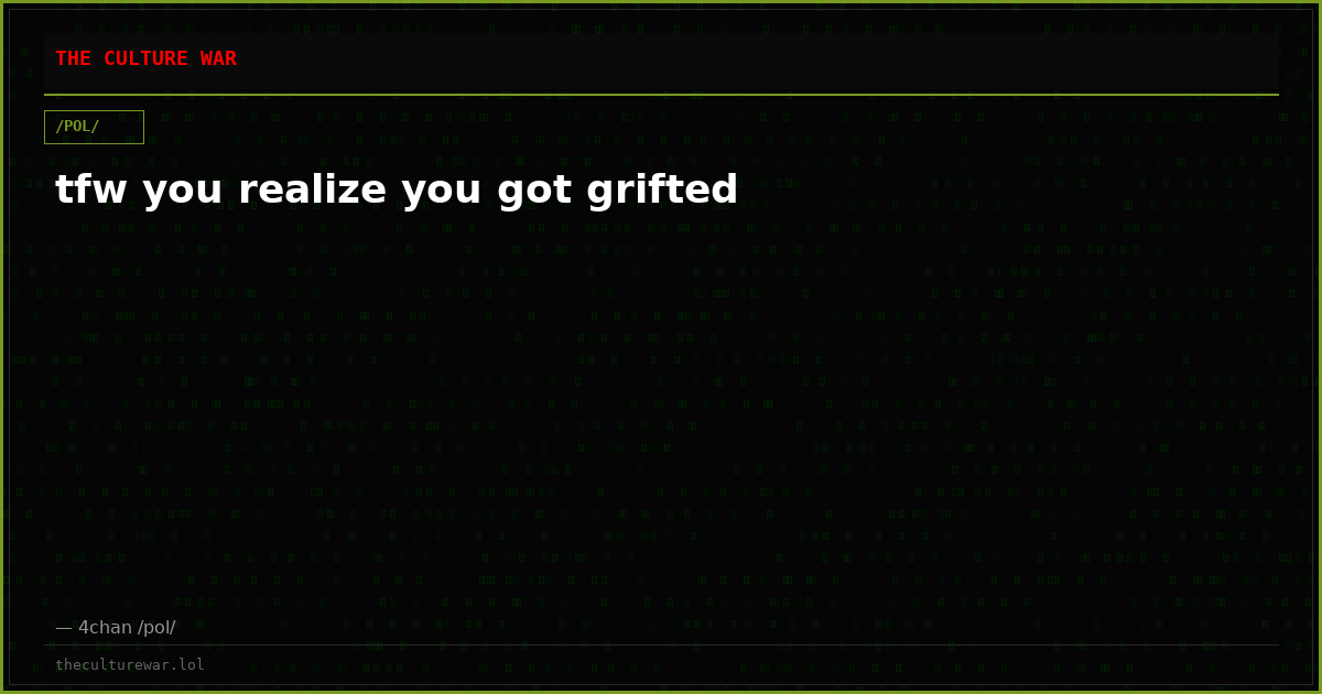 tfw you realize you got grifted
